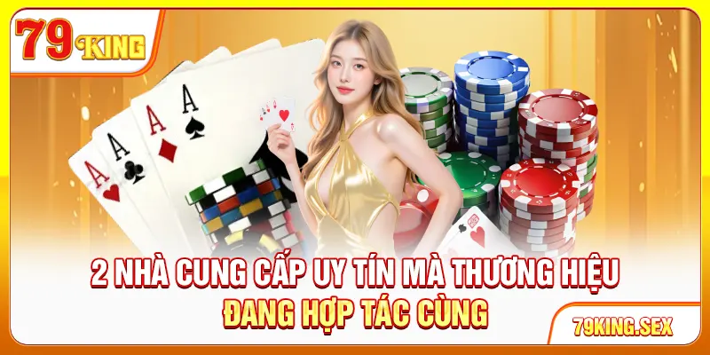 2 nhà cung cấp uy tín mà thương hiệu đang hợp tác cùng