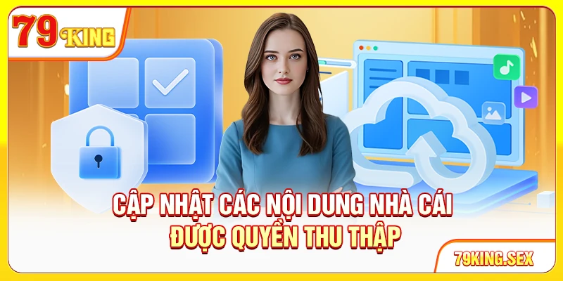 Cập nhật các nội dung nhà cái được quyền thu thập