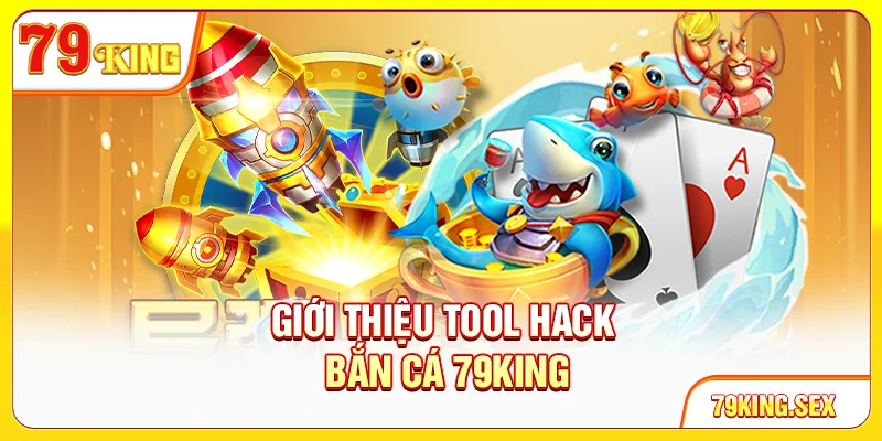 Giới thiệu tool hack bắn cá 79King