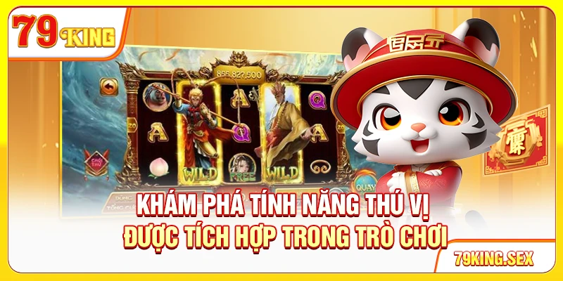Khám phá tính năng thú vị được tích hợp trong trò chơi
